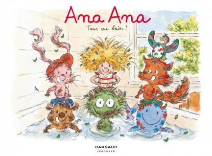 Ana Ana Ana Ana - Tome 6 - Tous au bain !
