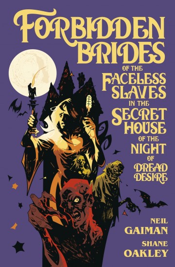 Forbidden Brides of the Faceless Slaves in the Secret House of the Night of Dread Desire - Neil Gaiman 