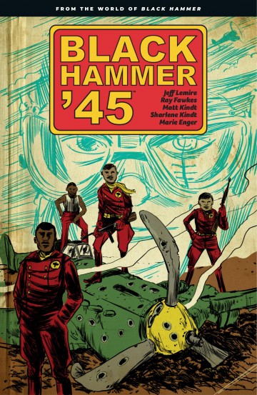 Black Hammer '45 - Black Hammer '45: From the World of Black Hammer