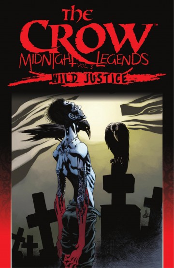 The Crow: Midnight Legends - The Crow Midnight Legends, Vol. 3: Wild Justice