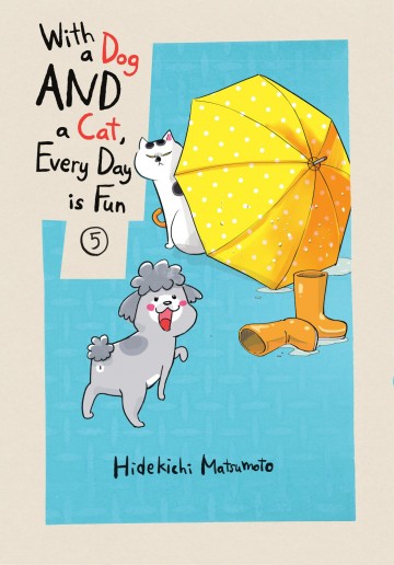 With a Dog AND a Cat, Every Day is Fun - With a Dog AND a Cat, Every Day is Fun, volume 5