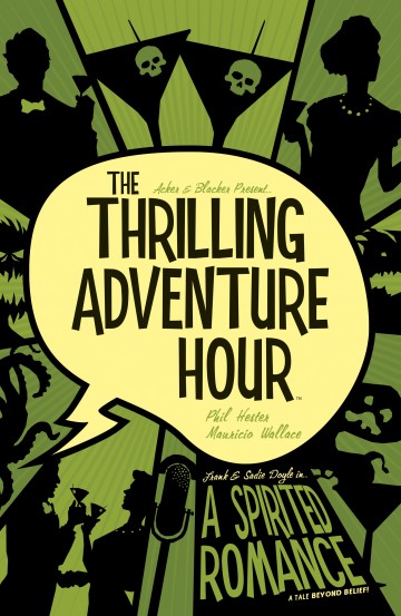 The Thrilling Adventure Hour - The Thrilling Adventure Hour: A Spirited Romance