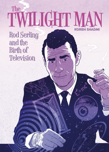 The Twilight Man - Rod Serling and the Birth of Television