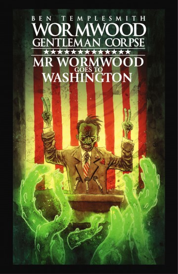 Wormwood, Gentleman Corpse - Wormwood, Gentleman Corpse: Mr. Wormwood Goes to Washington