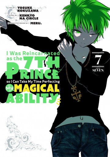 I Was Reincarnated as the 7th Prince so I Can Take My Time Perfecting My Magical Ability - I Was Reincarnated as the 7th Prince so I Can Take My Time Perfecting My Magical Ability 7