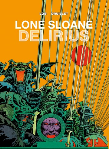 Lone Sloane - Philippe Druillet 