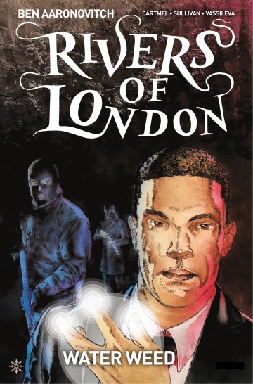 Rivers of London - Rivers of London - Volume 6 - Water Weed - Chapter 3