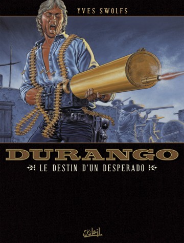 Durango - Durango T06 : Le destin d'un desperado
