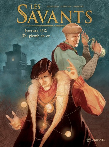 Les Savants - Les Savants T01 : Ferrare, 1512 - Du plomb en or