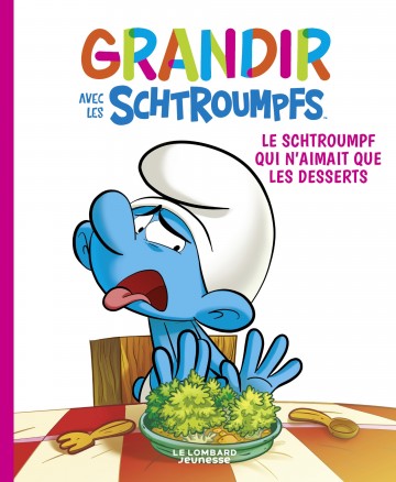 Grandir avec les Schtroumpfs - Grandir avec les Schtroumpfs  - tome 3 - Le Schtroumpf qui n'aimait que les desserts