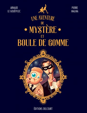 Une aventure de Mystère et Boule de Gomme - Arnaud Le Gouëfflec 