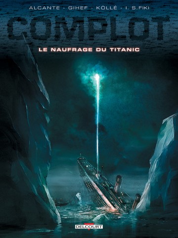 Complot - Complot T04 : Le Naufrage du Titanic