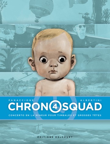 Chronosquad - Chronosquad T04 : Concerto en la mineur pour timbales et grosses têtes