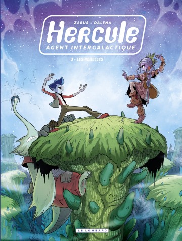 Hercule, agent intergalactique - Hercule, agent intergalactique - Tome 3 - Les Rebelles