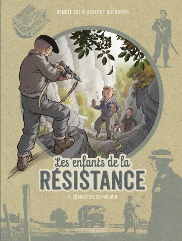 Les Enfants de la Résistance - Les Enfants de la Résistance - Tome 8 - Combattre ou mourir