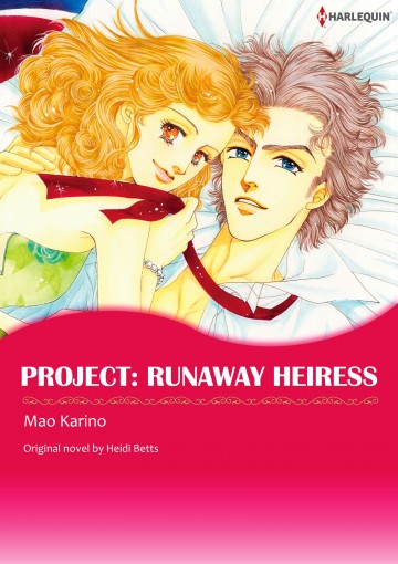 PROJECT: RUNAWAY HEIRESS - PROJECT: RUNAWAY HEIRESS