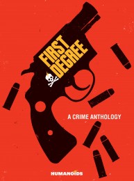 Graphic-novel First Degree: A Crime Anthology
