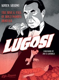 Lugosi - The Rise and Fall of Hollywood’s Dracula