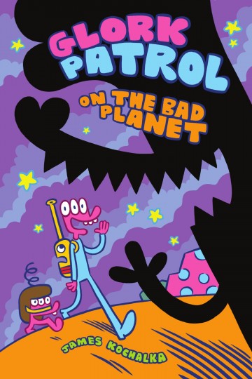 Glork Patrol - Glork Patrol (Book One): Glork Patrol on the Bad Planet