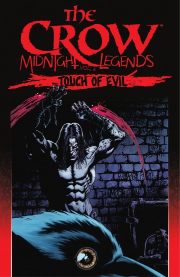 The Crow: Midnight Legends - The Crow: Midnight Legends, Vol. 6: Touch Of Evil