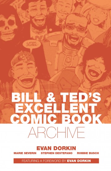 Bill & Ted's Excellent Comic Archive - Bill & Ted's Excellent Comic Archive