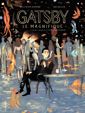 Gatsby le magnifique - Gatsby le magnifique. D'après l'oeuvre de F. Scott Fitzgerald