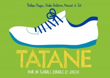 Tatane - Tatane. Pour un football durable et joyeux
