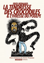 T1 - La Tendresse des Crocodiles & L'Ivresse du Poulpe