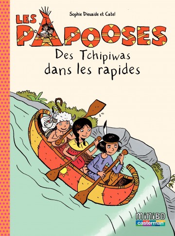 Les Papooses - Les Papooses (Tome 5) - Des Tchipiwas dans les rapides