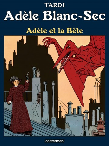 Adèle Blanc-Sec - Adèle et la Bête (Nouvelle édition)