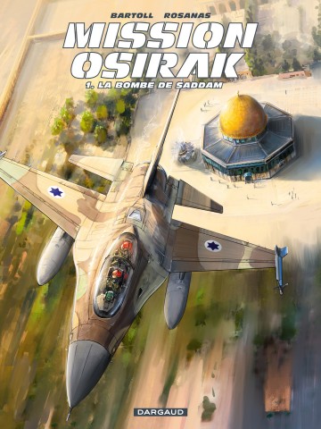 Mission Osirak - La Bombe de Saddam