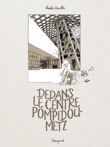 Dedans le centre Pompidou-Metz - Dedans le centre Pompidou-Metz - Tome 0 - Dedans le centre Pompidou-Metz