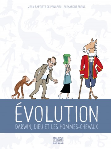 Évolution - Évolution - Darwin, Dieu et les hommes chevaux