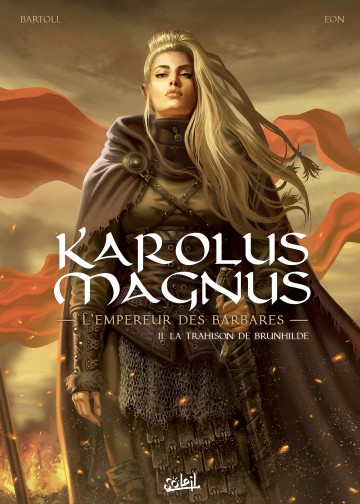 Karolus Magnus - L'Empereur des barbares - Karolus Magnus - L'Empereur des barbares T02 : La trahison de Brunhilde