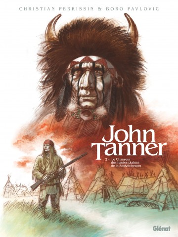 John Tanner - John Tanner - Tome 02 : Le chasseur des hautes plaines de la Saskatchewan