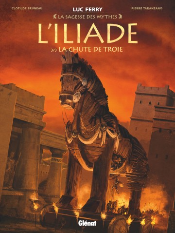 L'Iliade - L'Iliade - Tome 03 : La Chute de Troie