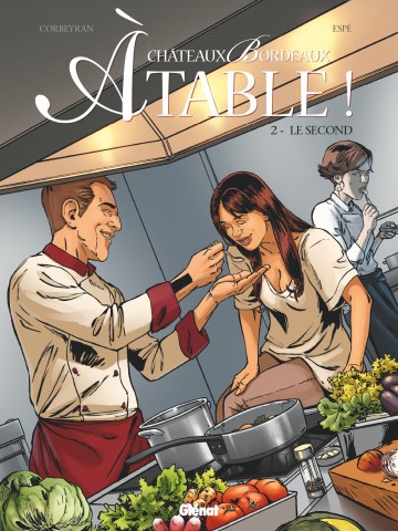 Châteaux Bordeaux À table ! - Châteaux Bordeaux À table ! - Tome 02 : Le Second