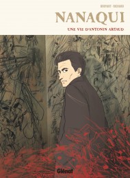 Nanaqui : Une vie d'Antonin Artaud