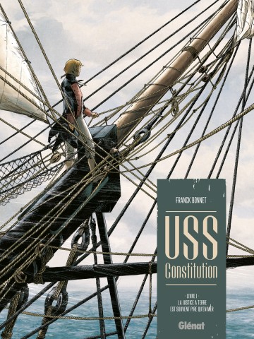 USS Constitution - USS Constitution - Tome 01 : La justice à terre est souvent pire qu'en mer