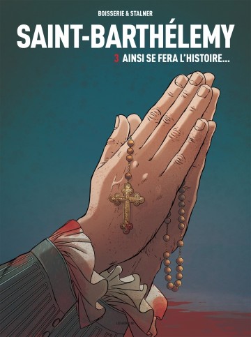 Saint-Barthelemy - Saint-Barthelemy - tome 3 - Ainsi se fera l’histoire…