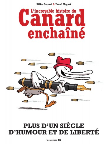 L'Incroyable Histoire du Canard enchaîné - L'Incroyable Histoire du Canard enchaîné
