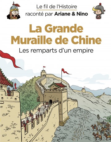Le fil de l'Histoire raconté par Ariane & Nino - Le fil de l'Histoire raconté par Ariane & Nino - La Grande Muraille de Chine
