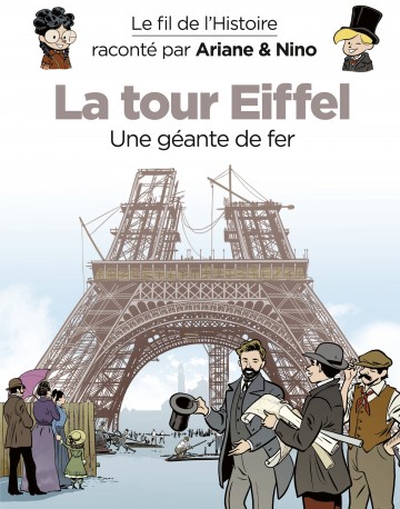 Le fil de l'Histoire raconté par Ariane & Nino - Le fil de l'Histoire raconté par Ariane & Nino - La Tour Eiffel