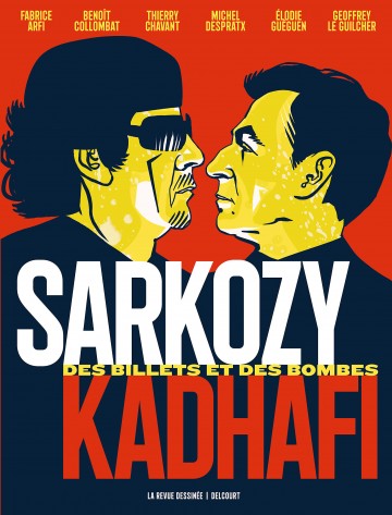 Sarkozy-Kadhafi - Sarkozy-Kadhafi. Des billets et des bombes