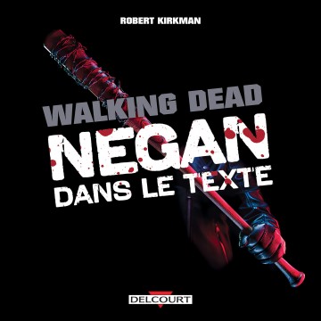Walking Dead - Walking Dead - Negan dans le texte