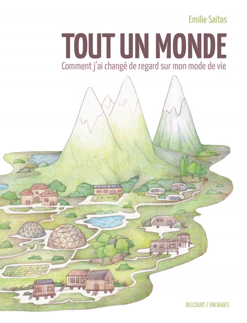 Tout un monde Tout un monde - Comment j'ai changÃ© de regard sur mon mode de vie