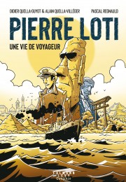 Pierre Loti, une vie de voyageur : Roman graphique
