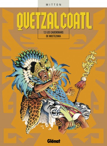 Quetzalcoatl - Quetzalcoatl - Tome 03 : les Cauchemars de Moctezuma