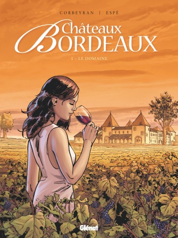 Châteaux Bordeaux - Châteaux Bordeaux - Tome 01 : Le Domaine