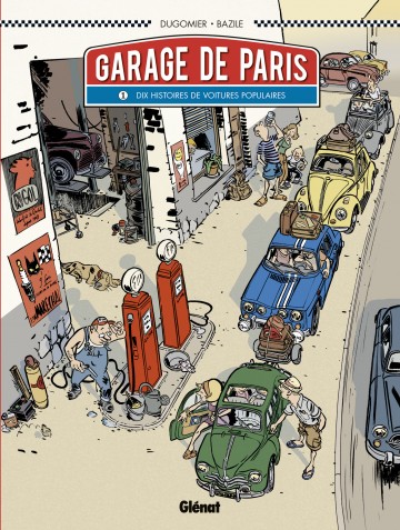 Le Garage de Paris - Le Garage de Paris - Tome 01 : Dix histoires de voitures populaires